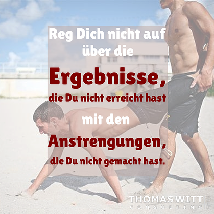 Reg_dich_nicht_auf_Ergebnisse_-_Anstrengungen