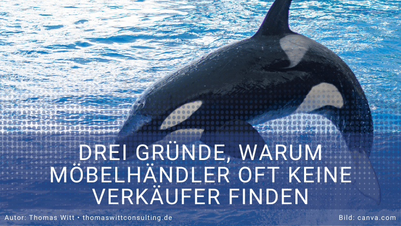 3 Gründe, warum Möbelhändler oft keine guten Möbelverkäufer finden - Thomas Witt - Verkaufstraining