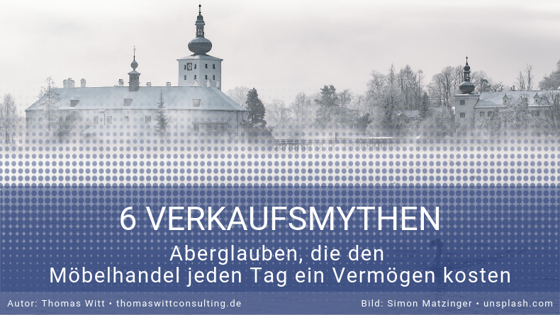 6 Verkaufsmythen Möbelhandel - Verkaufspsychologie