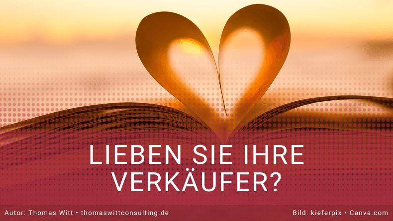 Lieben Sie Ihre Verkäufer