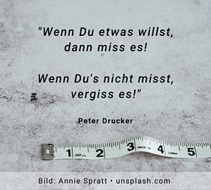 Wenn Du etwas willst, dann miss es Thomas Witt Peter Drucker