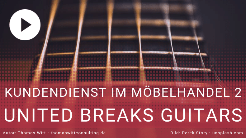 Kundendienst im Möbelhandel II - United Breaks Guitars