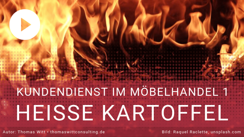 Kundendienst im Möbelhandel III - Das Heisse-Kartoffel-Prinzip