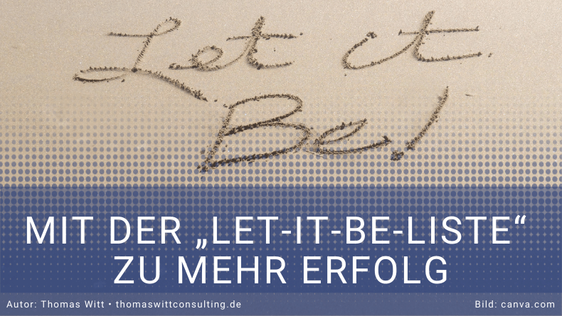 Mit der Let-it-Be-Liste zu mehr Erfolg
