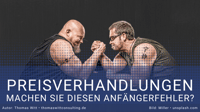 Preisverhandlung: Machen Sie diesen (vermeidbaren) Anfängerfehler?