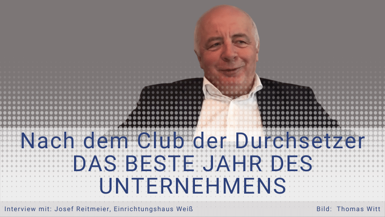 Referenz Josef Reitmeier - Möbel Weiß - Club der Durchsetzer -  Thomas Witt