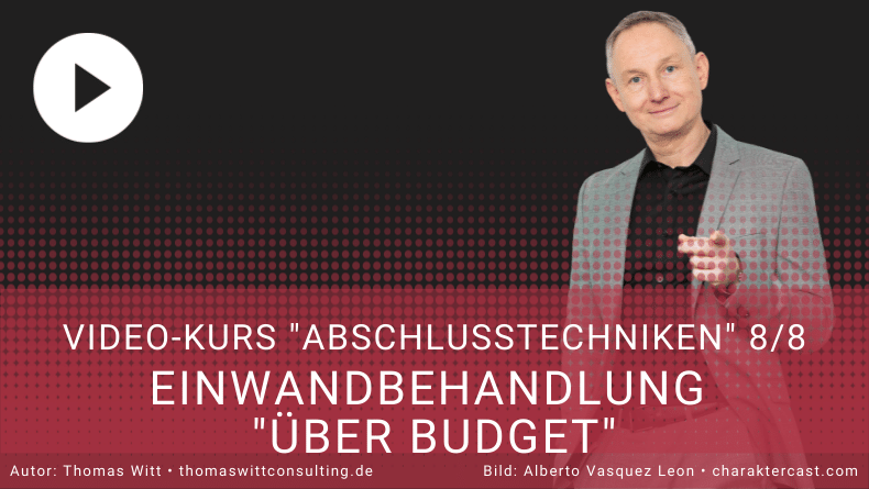 Videokurs Abschlusstechniken 88 - Einwandbehandlung Über Budget - Verkaufstechniken, Verkaufstraining Thomas Witt