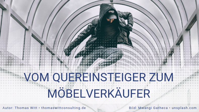 Vom Quereinsteiger zum Möbelverkäufer in 10 Wochen