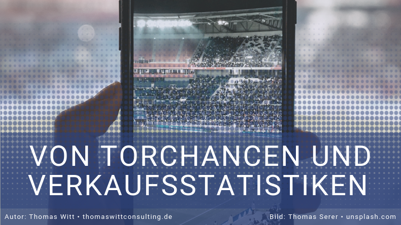 Von Torchancen und Verkaufsstatistiken - Thomas Witt - Verkaufsstatistiken Möbelhandel