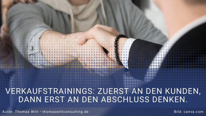 Im Verkaufstraining lernen, nicht zuerst an den Umsatz, sondern an den Kunden zu denken. (7)