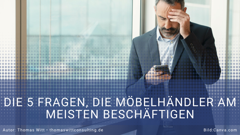 [VIDEO]: Die 5 Fragen, die Möbelhändler und Möbelverkäufer bewegen