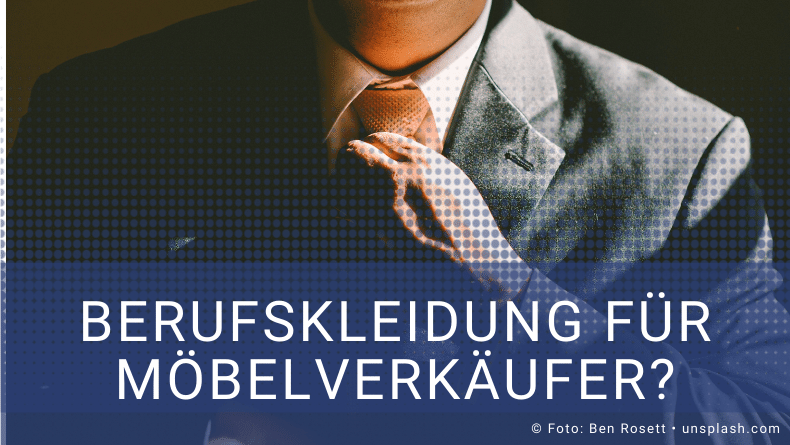 Der Anzug - Berufskleidung für Möbelverkäufer?