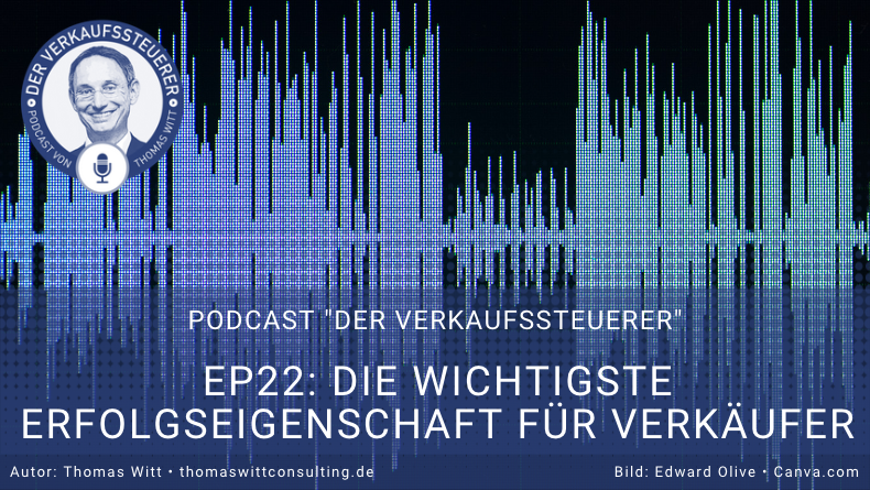 [PODCAST] - Die wichtigste Erfolgseigenschaft guter Verkäufer