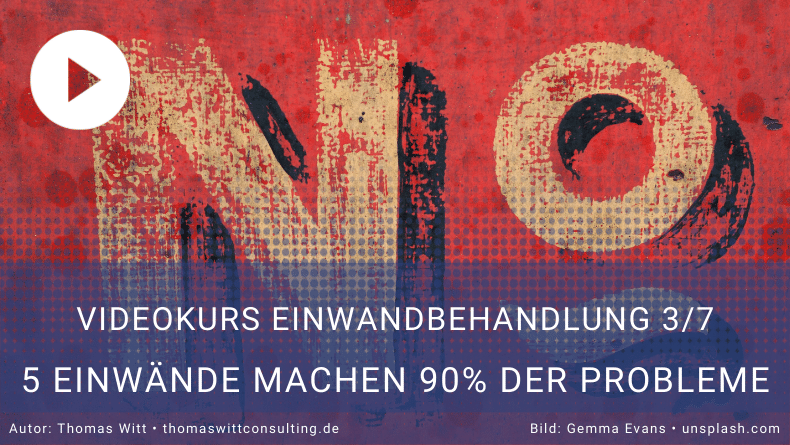 [VIDEO-KURS 3/7] - Fünf Typen von Einwänden im Möbelverkauf machen 90% der Probleme!