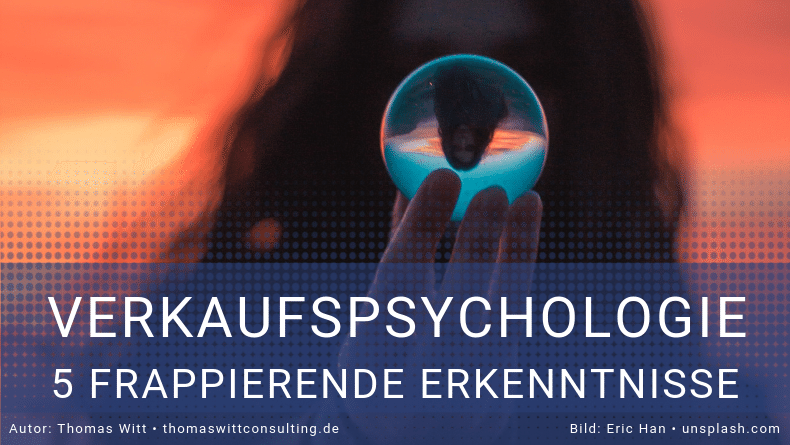 5 frappierende Erkenntnisse über Verkaufspsychologie