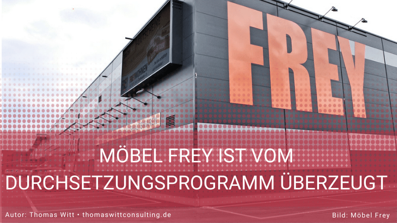 Möbel Frey ist vom Durchsetzungsprogramm überzeugt