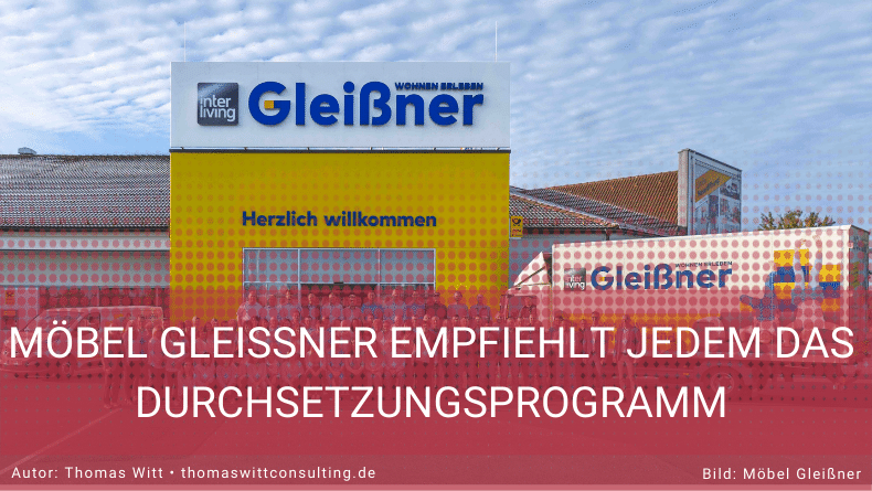 Möbel Gleißner empfiehlt jedem das Durchsetzungsprogramm