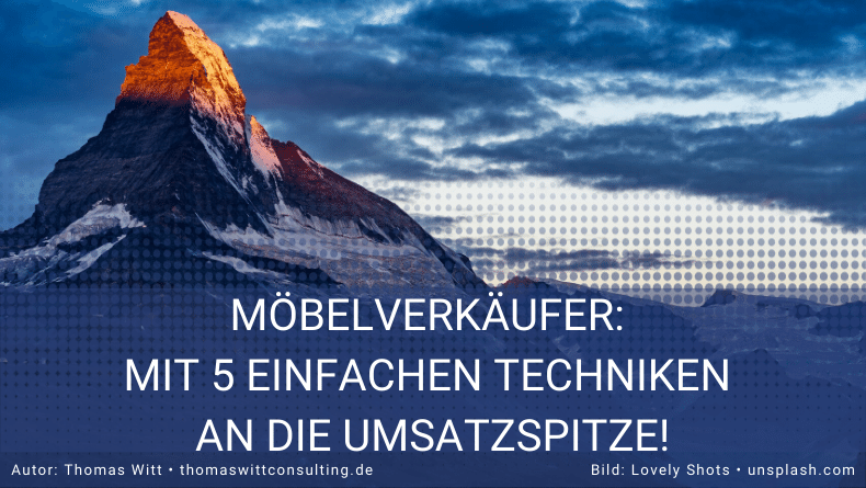 Möbelverkäufer: mit 5 einfachen Techniken an die Umsatzspitze!