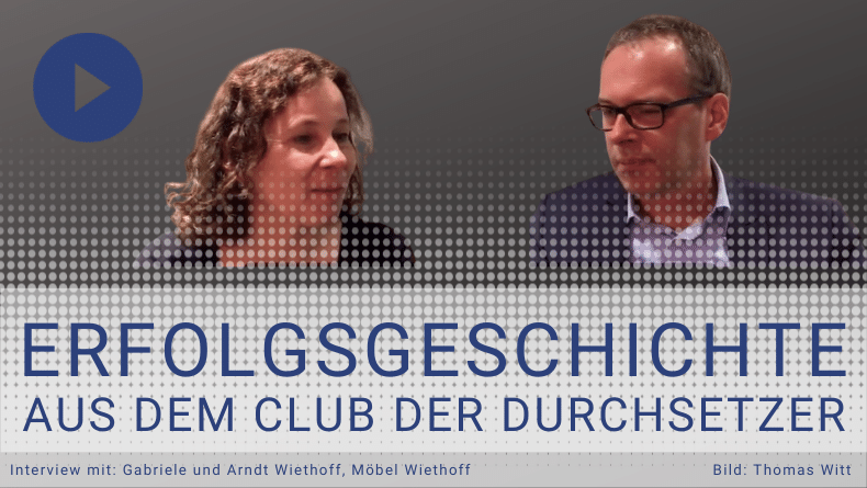 [VIDEO:] Möbel Wiethoff erreicht das beste Quartal der Firmengeschichte - Erfolgsgeschichte aus dem Club der Durchsetzer