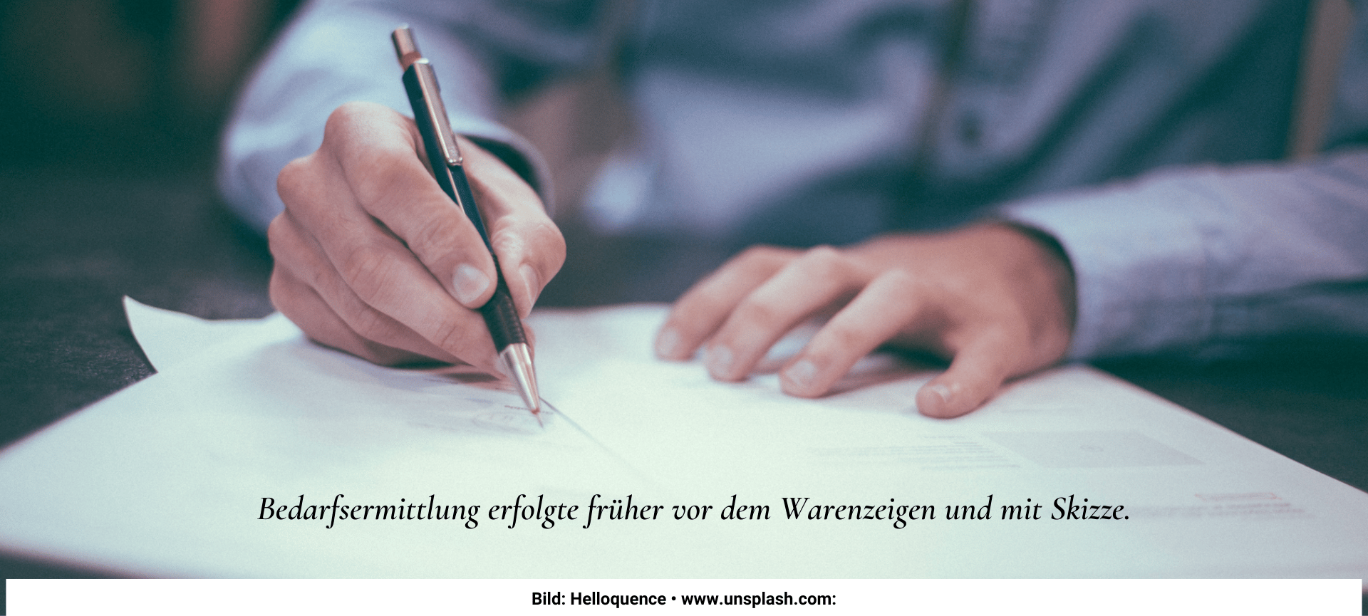 Bedarfsermittlung erfolgte früher vor dem Warezeigen und mit Skizze.