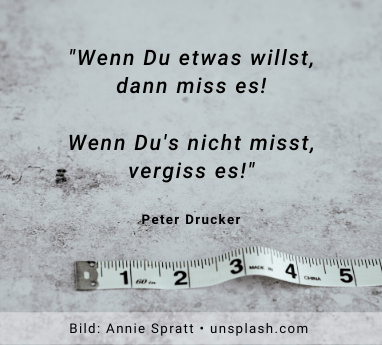 Wenn Du etwas willst, dann miss es Thomas Witt Peter Drucker